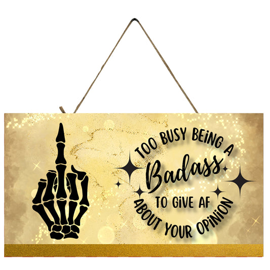 New Release To Busy Being a Badass to Give AF about Your Opinion Hanging Wall Sign Wood Home Decor, Stoner Gift, Hippie Decor,